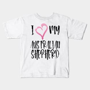 I Heart My Australian Shepherd! Especially for Aussie Dog Lovers! Kids T-Shirt
